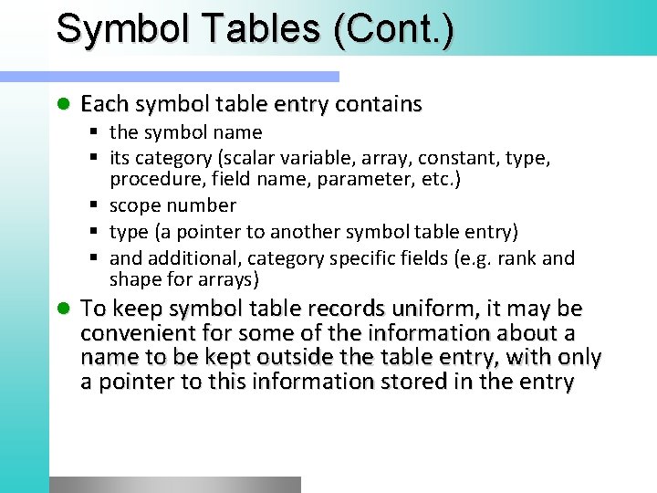 Symbol Tables (Cont. ) l Each symbol table entry contains § the symbol name