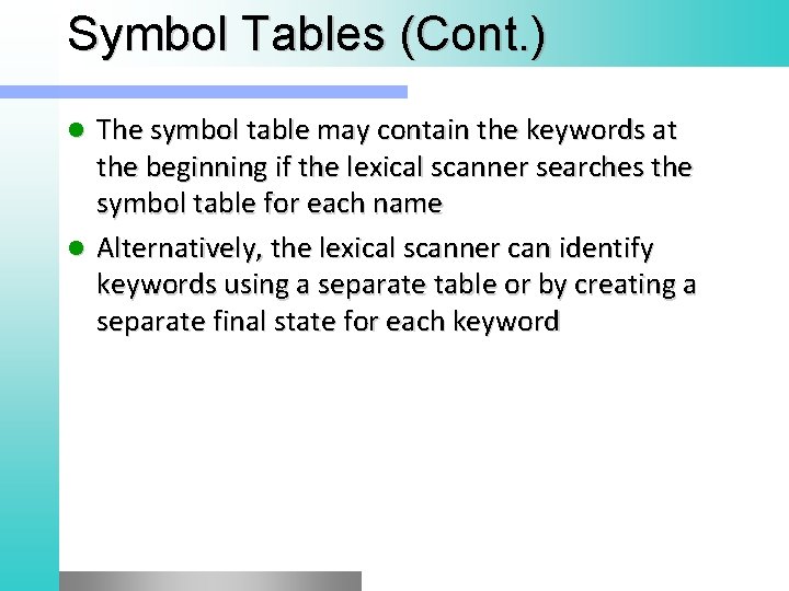 Symbol Tables (Cont. ) The symbol table may contain the keywords at the beginning