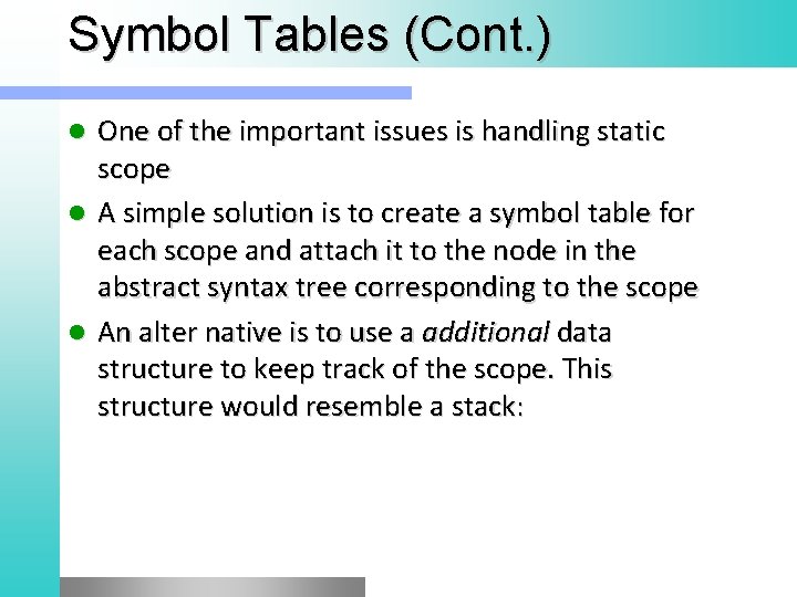 Symbol Tables (Cont. ) One of the important issues is handling static scope l