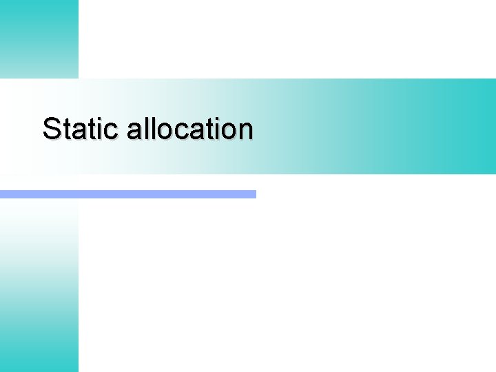 Static allocation 