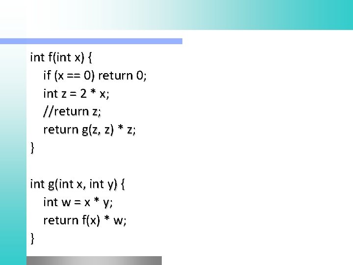 int f(int x) { if (x == 0) return 0; int z = 2