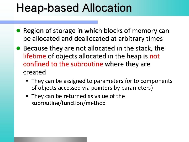 Heap-based Allocation Region of storage in which blocks of memory can be allocated and