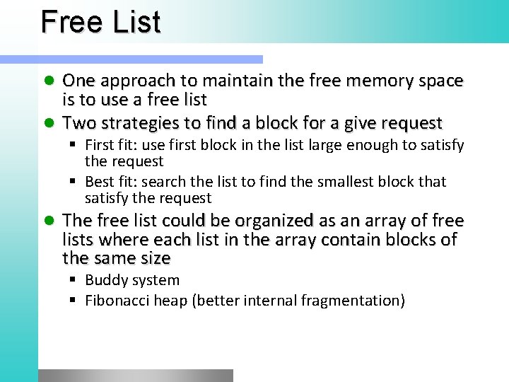 Free List One approach to maintain the free memory space is to use a