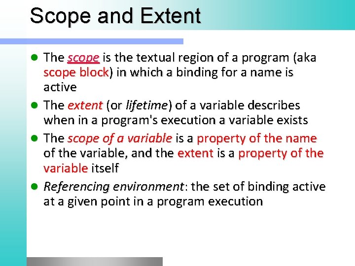 Scope and Extent The scope is the textual region of a program (aka scope