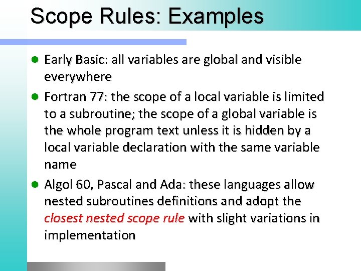 Scope Rules: Examples Early Basic: all variables are global and visible everywhere l Fortran