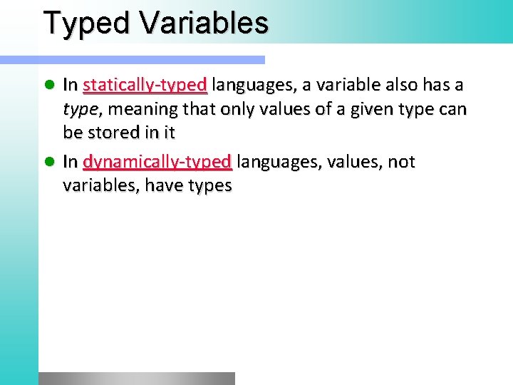Typed Variables In statically-typed languages, a variable also has a type, meaning that only