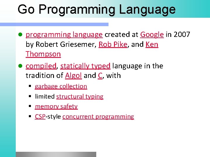 Go Programming Language programming language created at Google in 2007 by Robert Griesemer, Rob