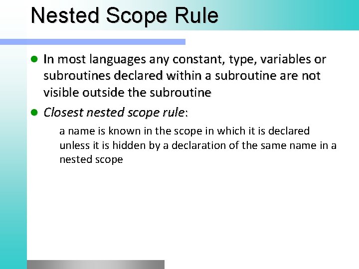 Nested Scope Rule In most languages any constant, type, variables or subroutines declared within