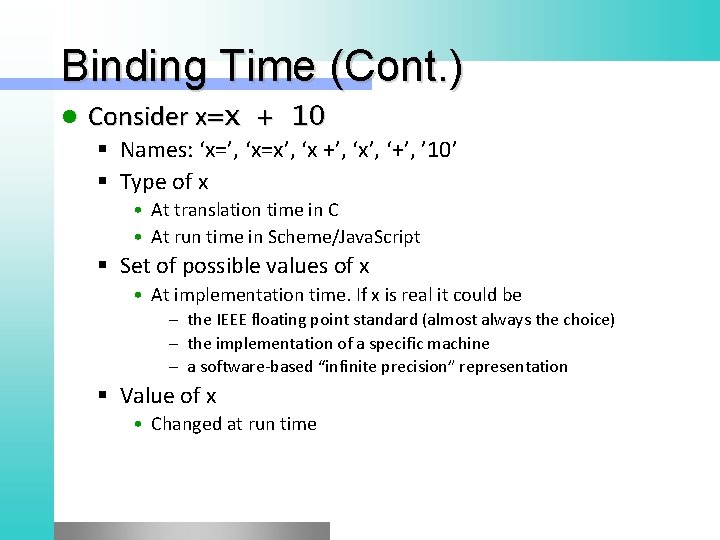 Binding Time (Cont. ) l Consider x=x + 10 § Names: ‘x=’, ‘x=x’, ‘x