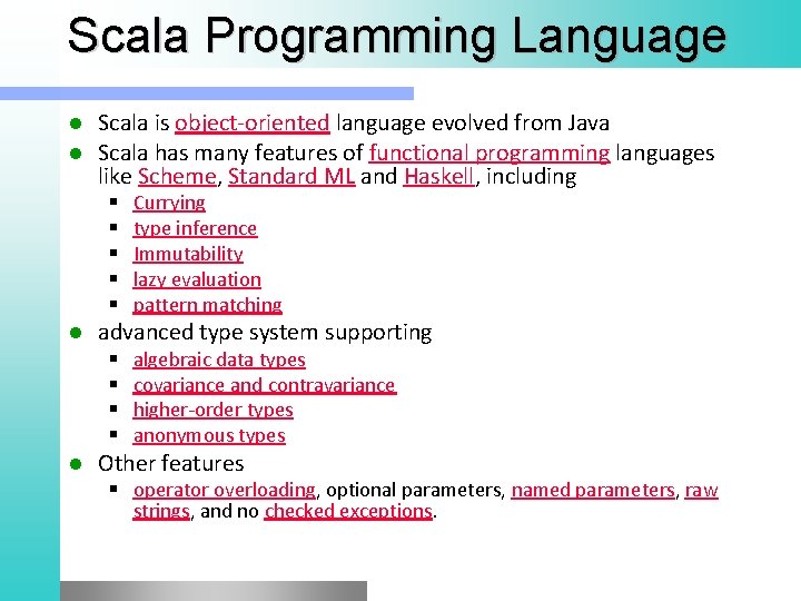 Scala Programming Language l l Scala is object-oriented language evolved from Java Scala has