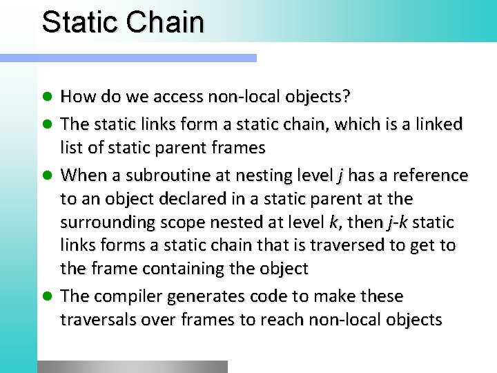 Static Chain How do we access non-local objects? l The static links form a