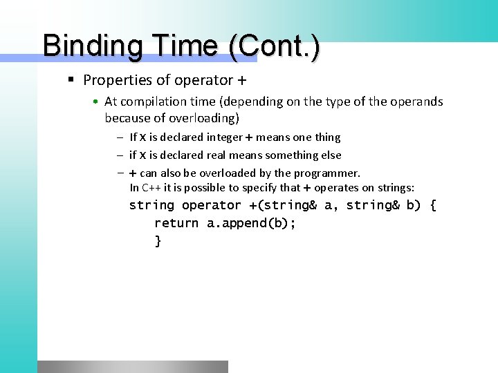 Binding Time (Cont. ) § Properties of operator + • At compilation time (depending