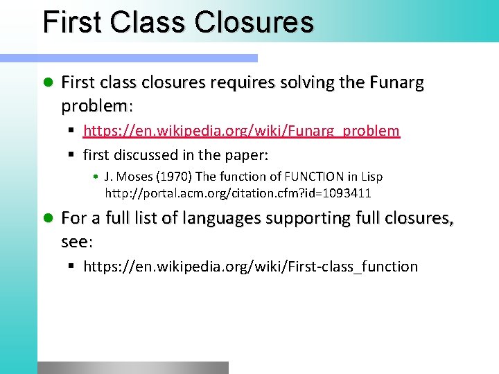 First Class Closures l First class closures requires solving the Funarg problem: § https: