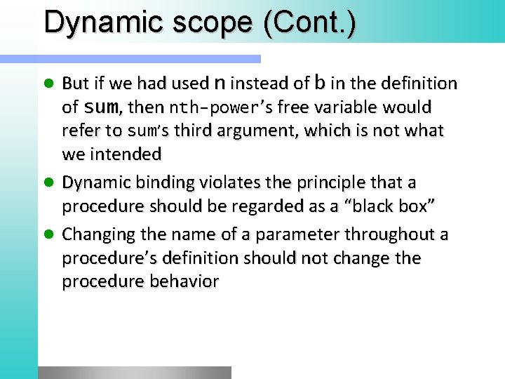 Dynamic scope (Cont. ) But if we had used n instead of b in