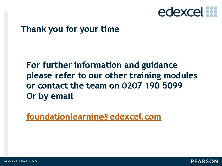 Thank you for your time For further information and guidance please refer to our