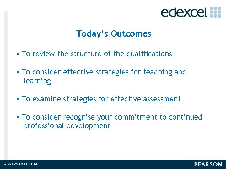 Todays Outcomes Today’s Outcomes • To review the structure of the qualifications • To