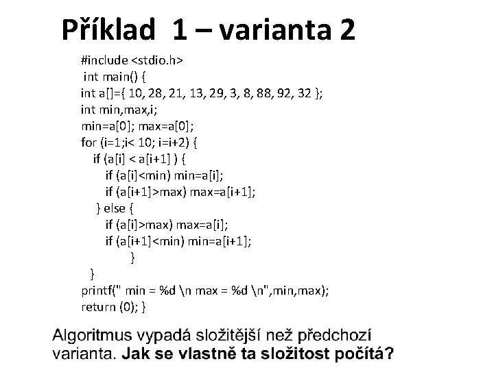 Příklad 1 – varianta 2 #include <stdio. h> int main() { int a[]={ 10,