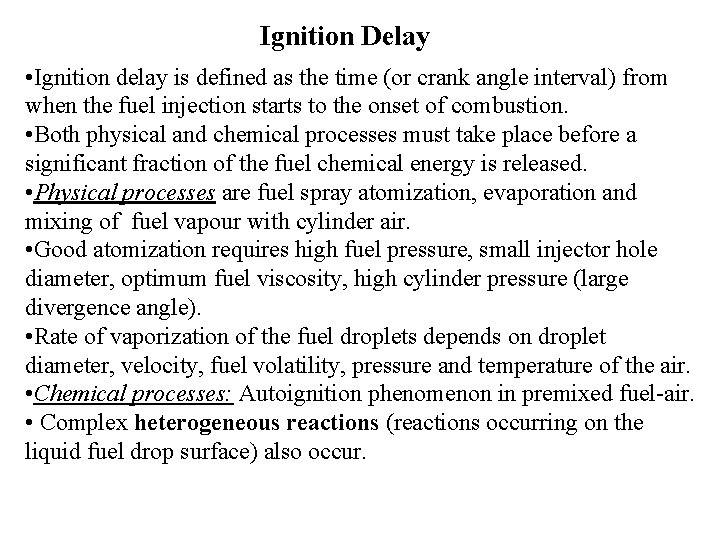 Ignition Delay • Ignition delay is defined as the time (or crank angle interval)
