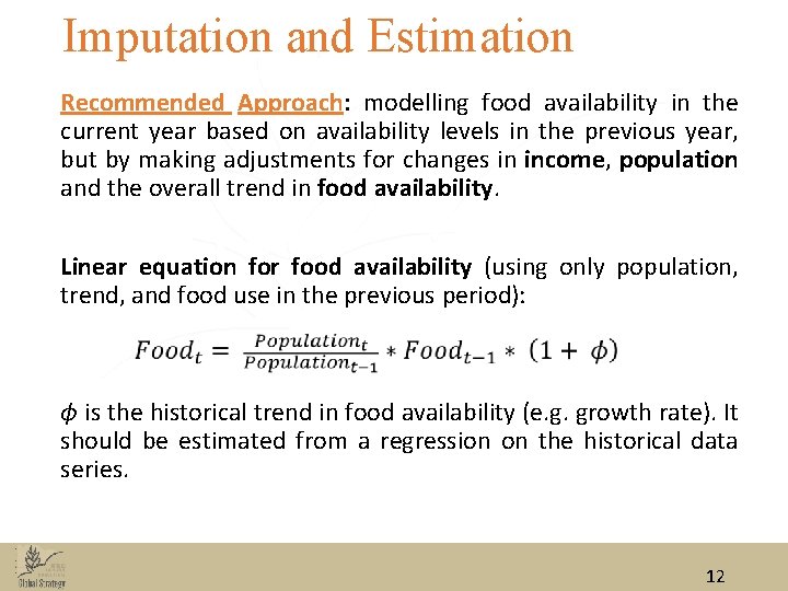 Imputation and Estimation Recommended Approach: modelling food availability in the current year based on