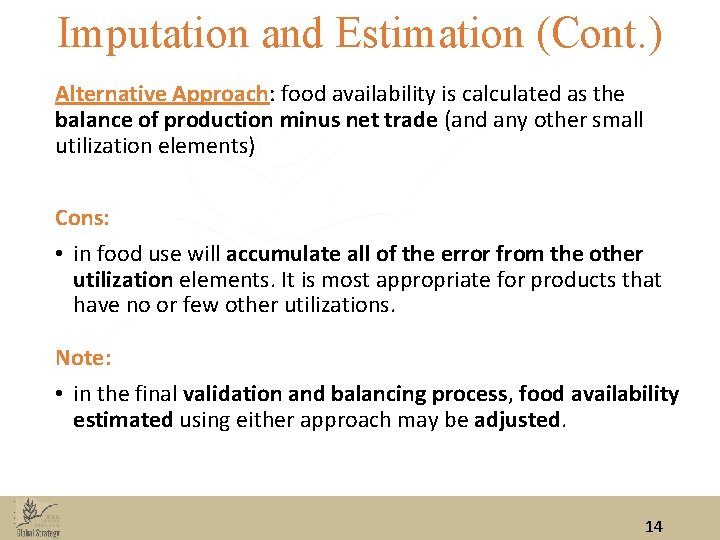 Imputation and Estimation (Cont. ) Alternative Approach: food availability is calculated as the balance