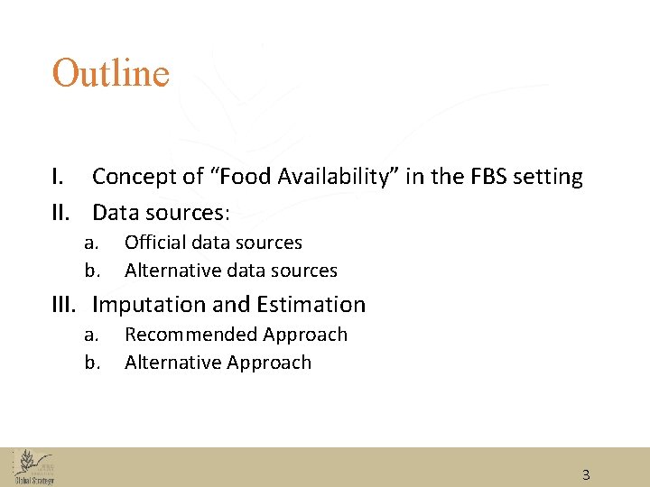 Outline I. Concept of “Food Availability” in the FBS setting II. Data sources: a.