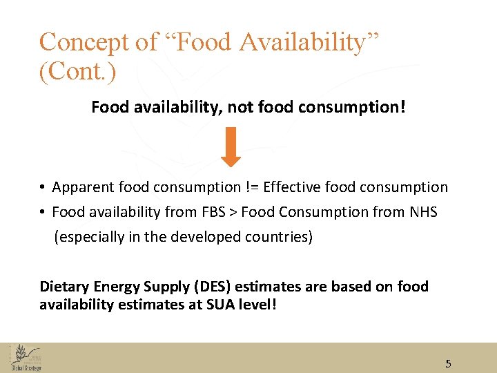 Concept of “Food Availability” (Cont. ) Food availability, not food consumption! • Apparent food