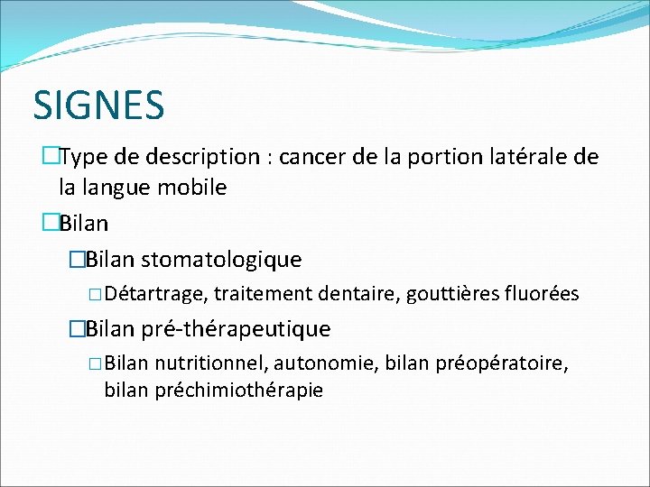 SIGNES �Type de description : cancer de la portion latérale de la langue mobile