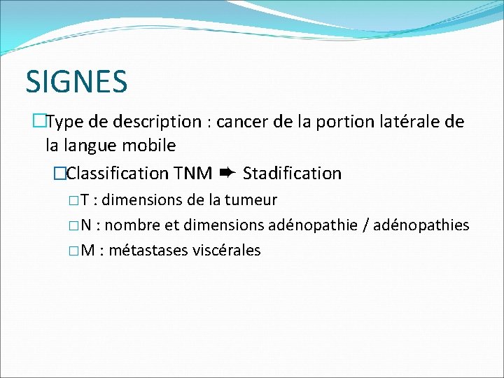 SIGNES �Type de description : cancer de la portion latérale de la langue mobile