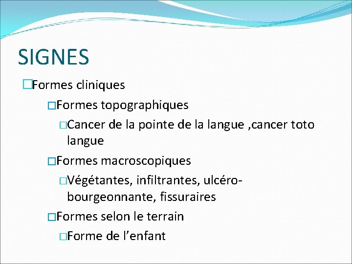 SIGNES �Formes cliniques �Formes topographiques �Cancer de la pointe de la langue , cancer