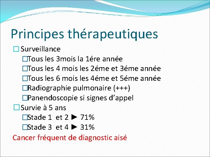 Principes thérapeutiques � Surveillance �Tous les 3 mois la 1ére année �Tous les 4
