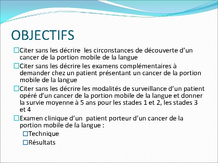 OBJECTIFS �Citer sans les décrire les circonstances de découverte d’un cancer de la portion