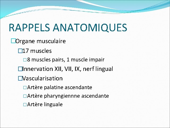RAPPELS ANATOMIQUES �Organe musculaire � 17 muscles � 8 muscles pairs, 1 muscle impair