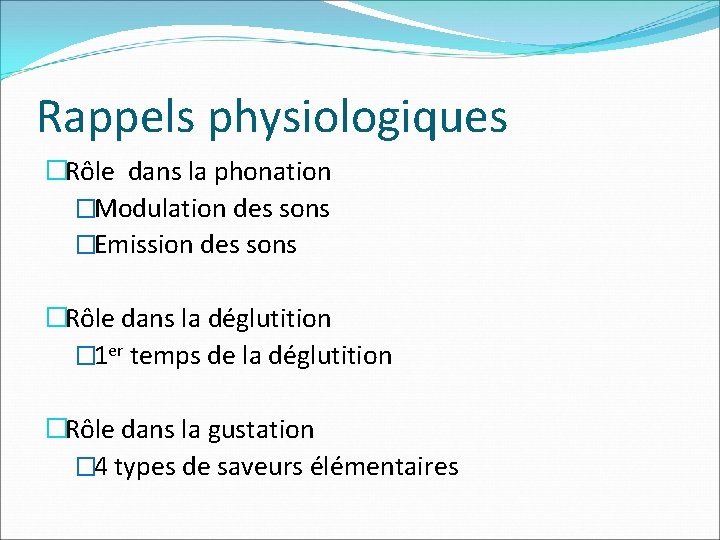 Rappels physiologiques �Rôle dans la phonation �Modulation des sons �Emission des sons �Rôle dans