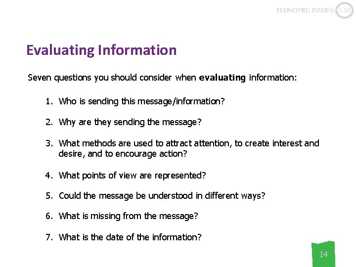 ECONOMIC ISSUES 3. 10 Evaluating Information Seven questions you should consider when evaluating information: