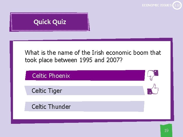 ECONOMIC ISSUES 3. 10 Quick Quiz What is the name of the Irish economic