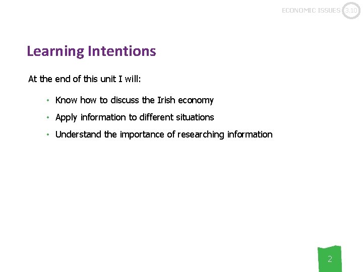 ECONOMIC ISSUES 3. 10 Learning Intentions At the end of this unit I will: