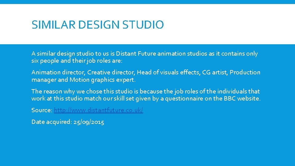 SIMILAR DESIGN STUDIO A similar design studio to us is Distant Future animation studios