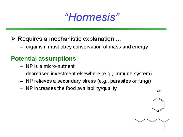 “Hormesis” Ø Requires a mechanistic explanation … – organism must obey conservation of mass