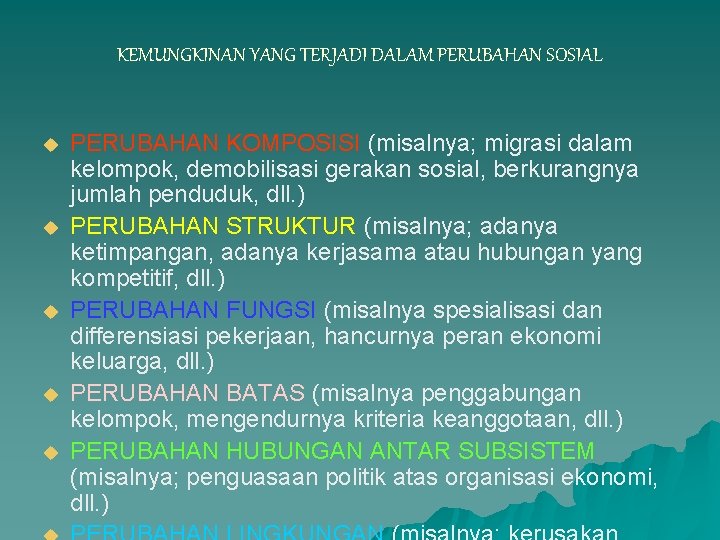 KEMUNGKINAN YANG TERJADI DALAM PERUBAHAN SOSIAL u u u PERUBAHAN KOMPOSISI (misalnya; migrasi dalam