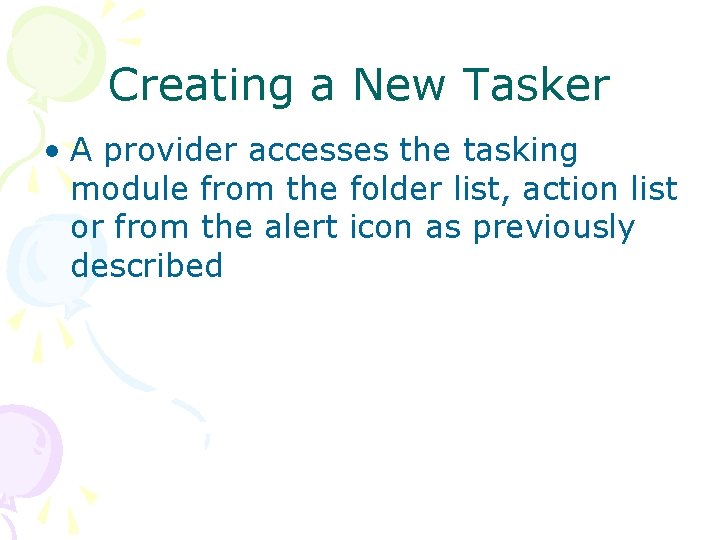Creating a New Tasker • A provider accesses the tasking module from the folder