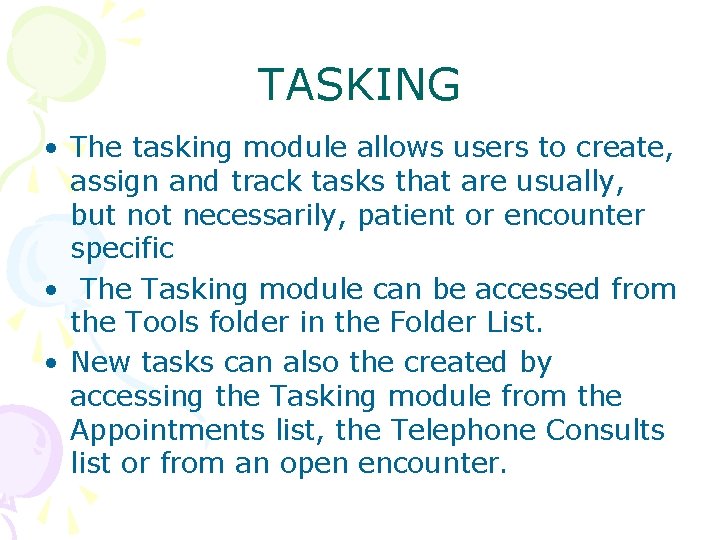 TASKING • The tasking module allows users to create, assign and track tasks that