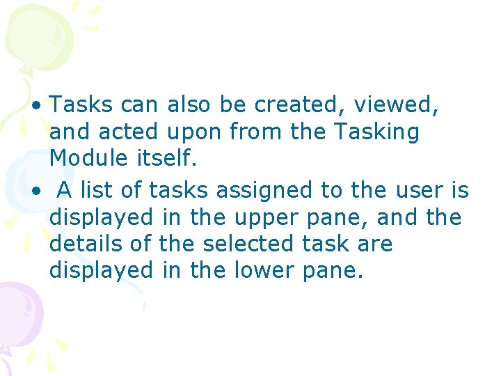  • Tasks can also be created, viewed, and acted upon from the Tasking