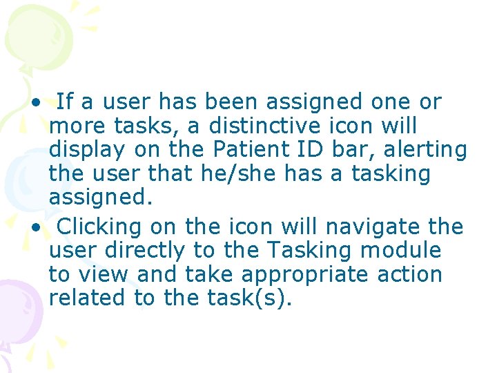  • If a user has been assigned one or more tasks, a distinctive