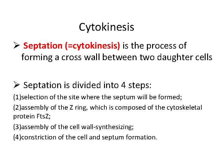 Cytokinesis Ø Septation (=cytokinesis) is the process of forming a cross wall between two