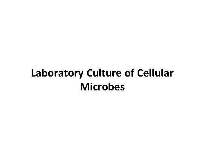 Laboratory Culture of Cellular Microbes 