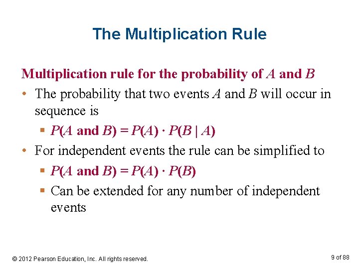 The Multiplication Rule Multiplication rule for the probability of A and B • The