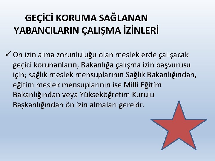 GEÇİCİ KORUMA SAĞLANAN YABANCILARIN ÇALIŞMA İZİNLERİ ü Ön izin alma zorunluluğu olan mesleklerde çalışacak