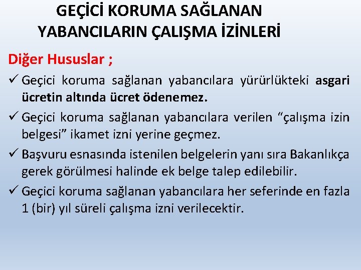 GEÇİCİ KORUMA SAĞLANAN YABANCILARIN ÇALIŞMA İZİNLERİ Diğer Hususlar ; ü Geçici koruma sağlanan yabancılara