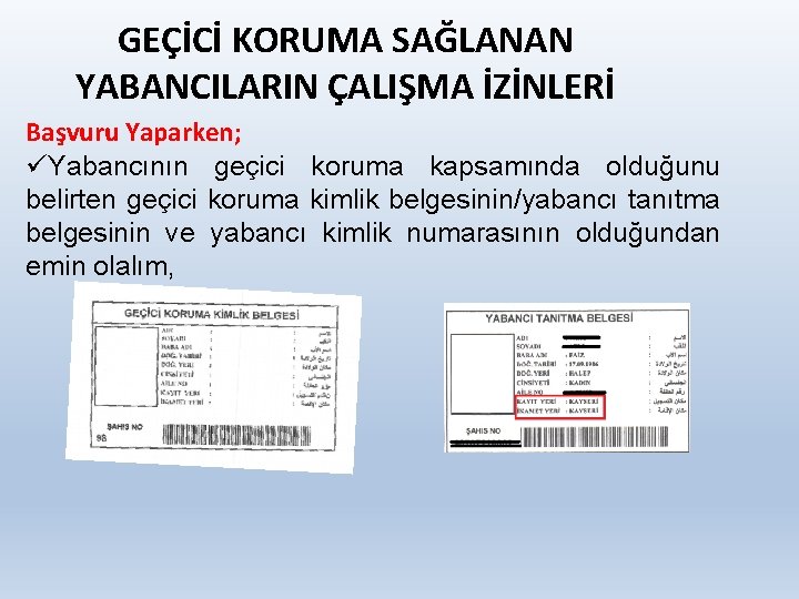 GEÇİCİ KORUMA SAĞLANAN YABANCILARIN ÇALIŞMA İZİNLERİ Başvuru Yaparken; üYabancının geçici koruma kapsamında olduğunu belirten