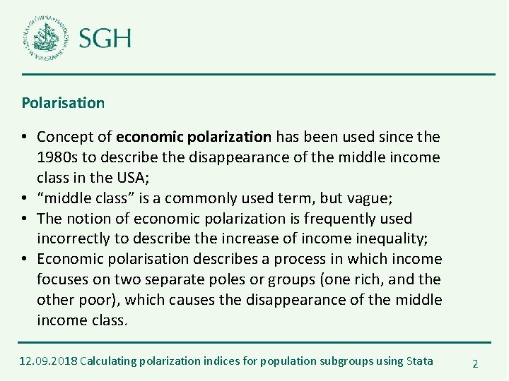 Polarisation • Concept of economic polarization has been used since the 1980 s to